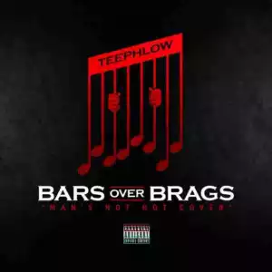 Teephlow - Bars over Brags (Man’s Not Hot Cover)